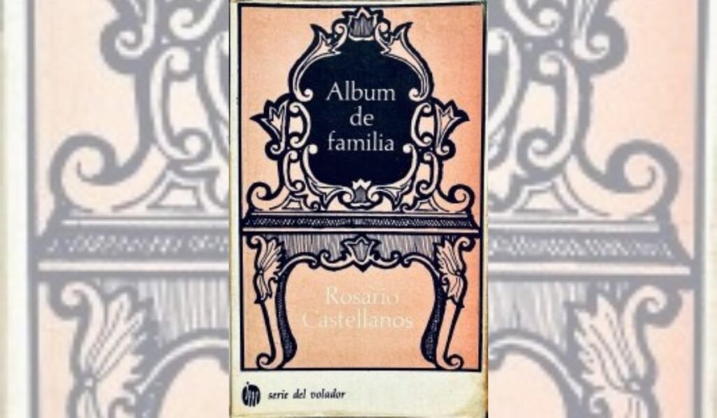 A CIEN AÑOS DE ROSARIO CASTELLANOS ÁLBUM DE FAMILIA