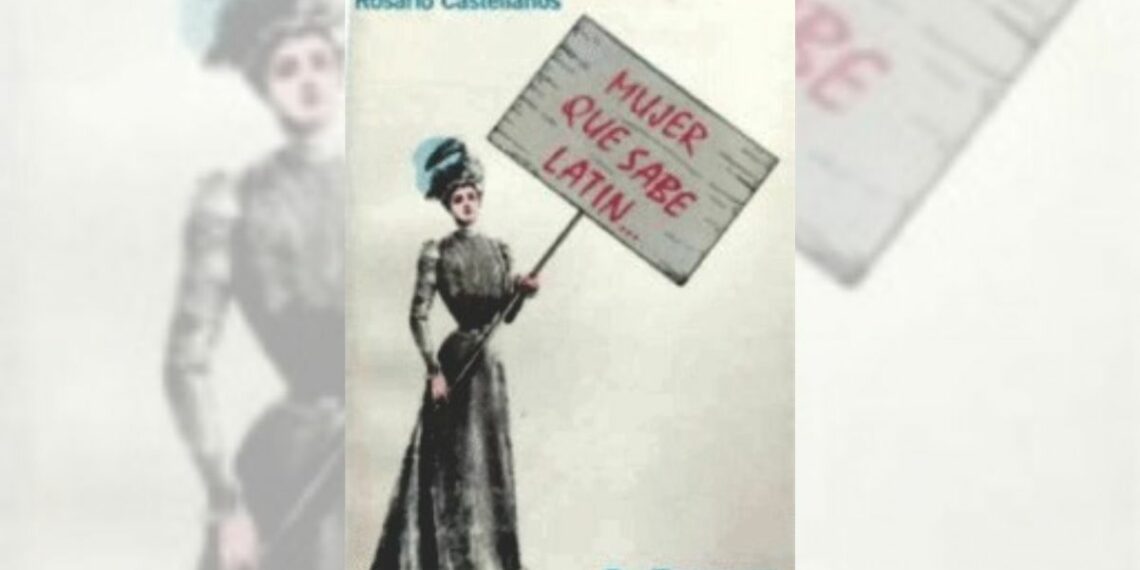 A CIEN AÑOS DE ROSARIO CASTELLANOS | MUJER QUE SABE LATIN… I